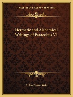 Front cover_Hermetic and Alchemical Writings of Paracelsus V1