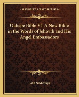Front cover_Oahspe Bible V1 A New Bible In The Words Of Jehovih And His Angel Embassadors