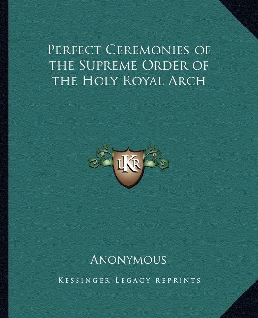 Front cover_Perfect Ceremonies of the Supreme Order of the Holy Royal Arch