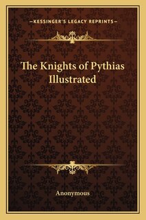 Front cover_The Knights of Pythias Illustrated