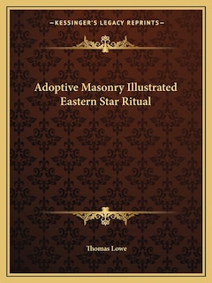 Adoptive Masonry Illustrated Eastern Star Ritual