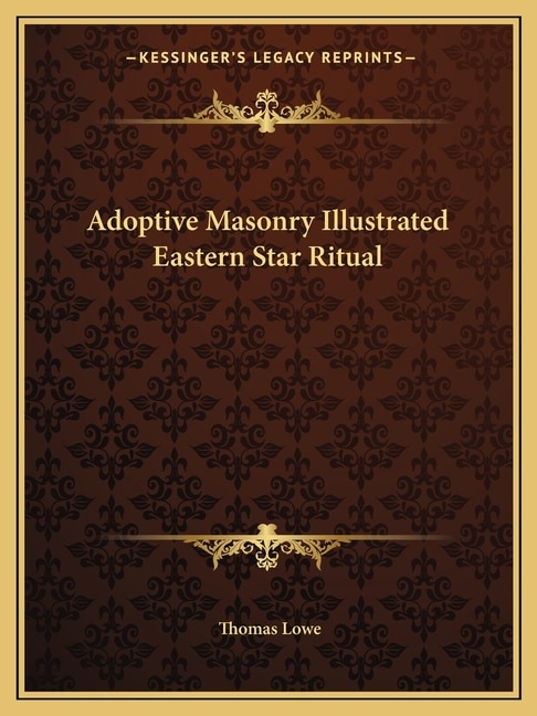 Adoptive Masonry Illustrated Eastern Star Ritual