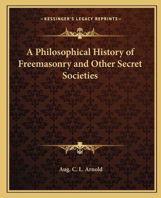 Front cover_A Philosophical History of Freemasonry and Other Secret Societies
