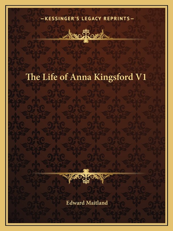 Front cover_The Life of Anna Kingsford V1