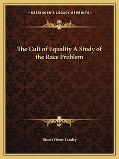 Front cover_The Cult of Equality a Study of the Race Problem
