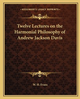 Front cover_Twelve Lectures on the Harmonial Philosophy of Andrew Jackson Davis