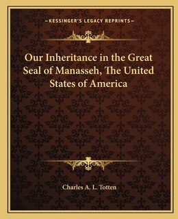 Front cover_Our Inheritance in the Great Seal of Manasseh, The United States of America