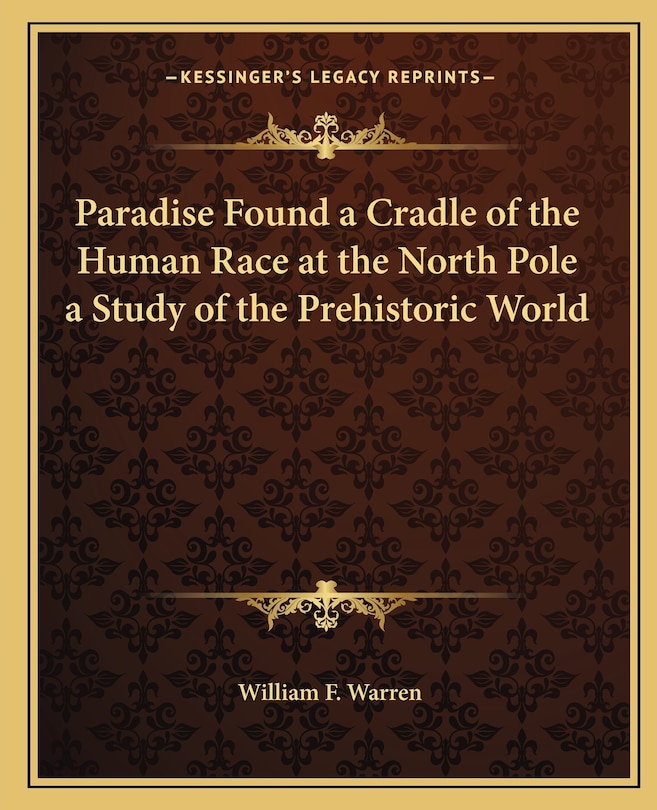 Front cover_Paradise Found a Cradle of the Human Race at the North Pole a Study of the Prehistoric World