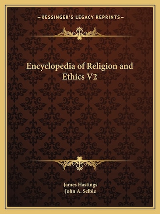 Encyclopedia of Religion and Ethics V2