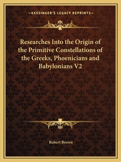 Front cover_Researches Into the Origin of the Primitive Constellations of the Greeks, Phoenicians and Babylonians V2