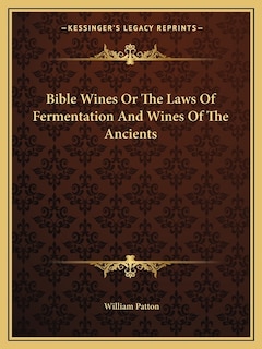 Couverture_Bible Wines Or The Laws Of Fermentation And Wines Of The Ancients