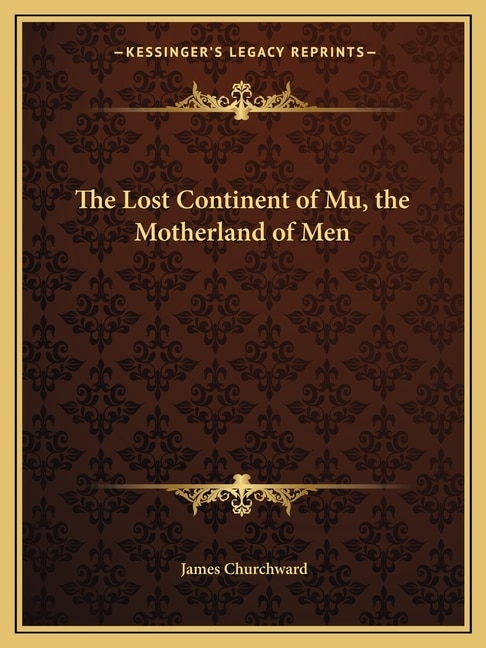 Front cover_The Lost Continent of Mu, the Motherland of Men
