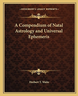 Couverture_A Compendium of Natal Astrology and Universal Ephemeris