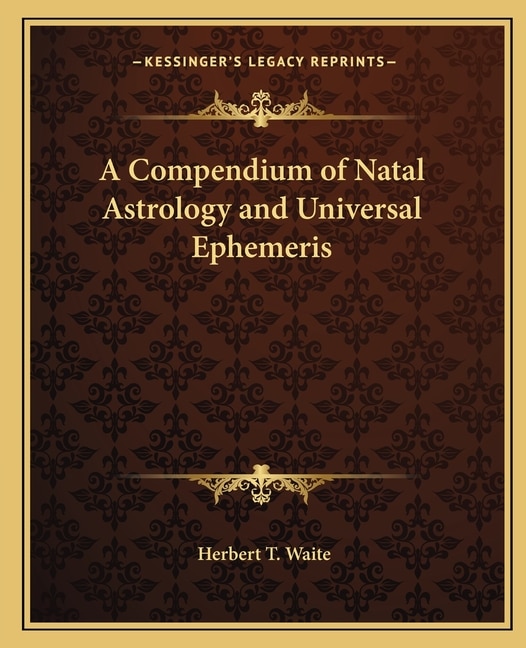 Couverture_A Compendium of Natal Astrology and Universal Ephemeris