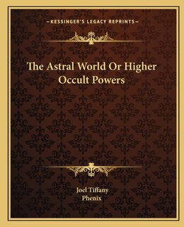 Front cover_The Astral World Or Higher Occult Powers