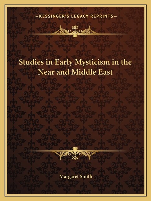 Studies In Early Mysticism In The Near And Middle East