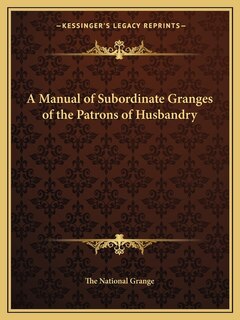 Couverture_A Manual of Subordinate Granges of the Patrons of Husbandry