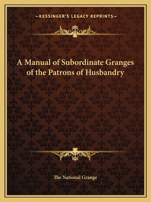 Couverture_A Manual of Subordinate Granges of the Patrons of Husbandry