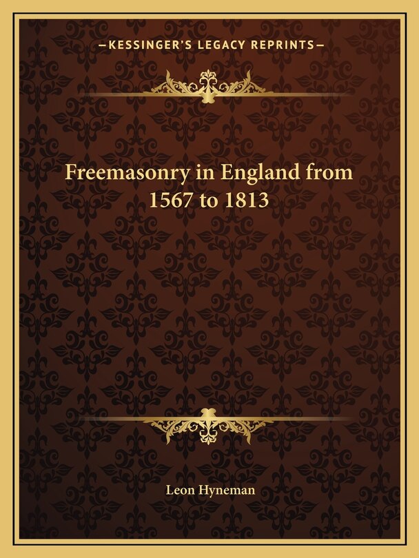 Front cover_Freemasonry in England from 1567 to 1813