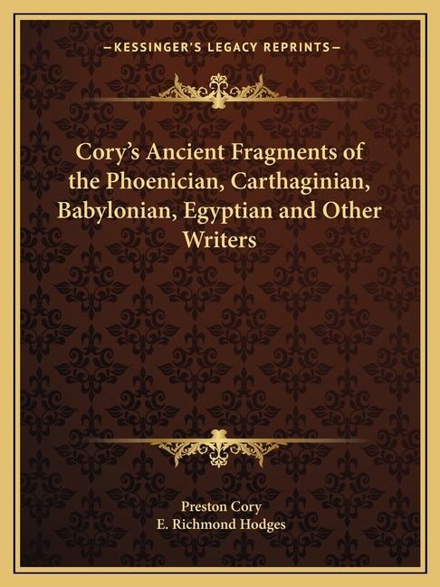 Cory's Ancient Fragments of the Phoenician, Carthaginian, Babylonian, Egyptian and Other Writers