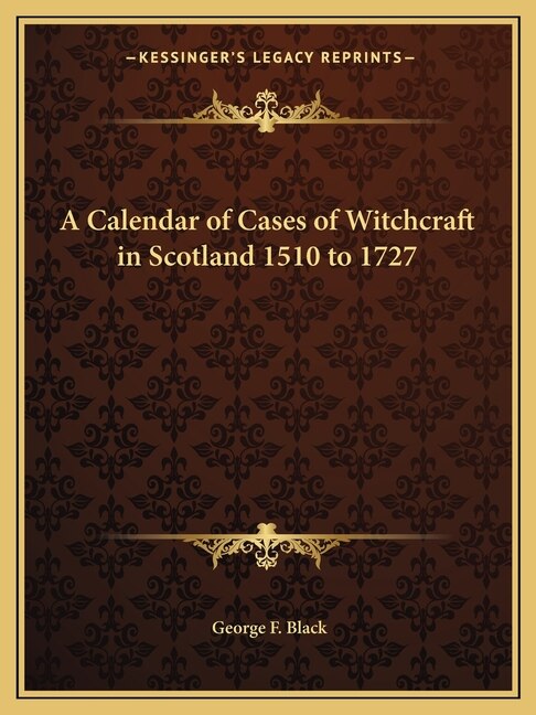 Front cover_A Calendar of Cases of Witchcraft in Scotland 1510 to 1727