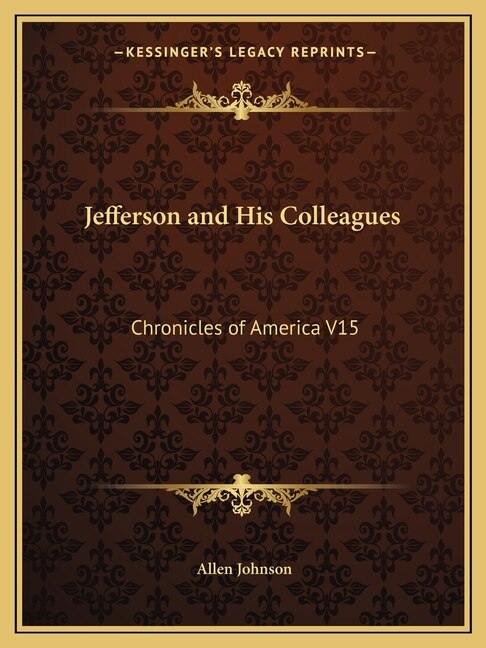Jefferson and His Colleagues: Chronicles of America V15