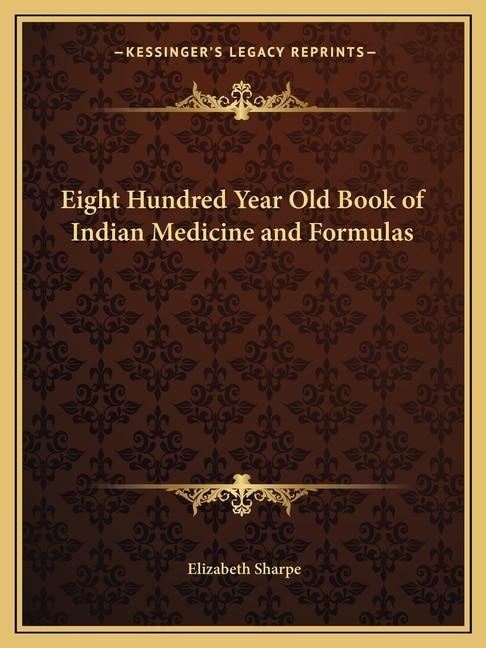 Front cover_Eight Hundred Year Old Book of Indian Medicine and Formulas