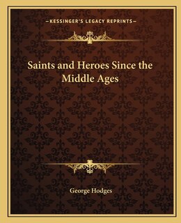 Front cover_Saints and Heroes Since the Middle Ages