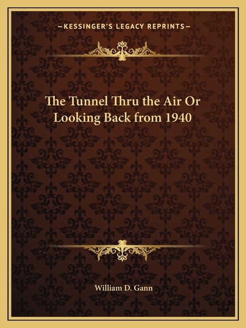 Couverture_The Tunnel Thru the Air Or Looking Back from 1940