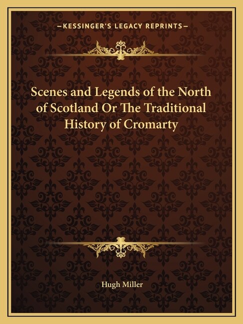 Front cover_Scenes and Legends of the North of Scotland Or The Traditional History of Cromarty