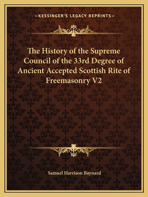 Couverture_The History of the Supreme Council of the 33rd Degree of Ancient Accepted Scottish Rite of Freemasonry V2