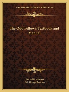 The Odd Fellow's Textbook and Manual