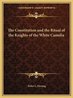 Couverture_The Constitution and the Ritual of the Knights of the White Camelia