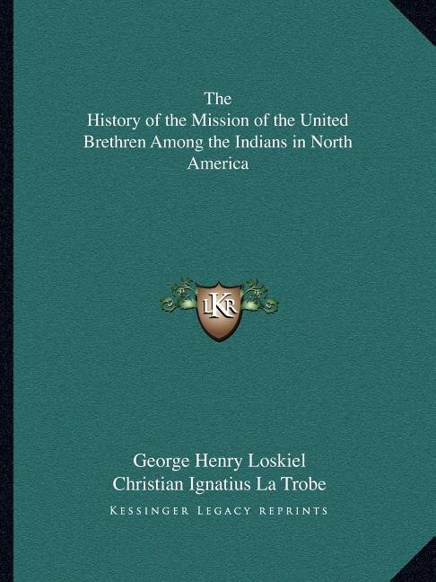 Front cover_The History of the Mission of the United Brethren Among the Indians in North America