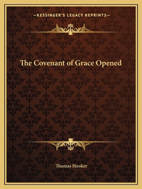 The Covenant of Grace Opened