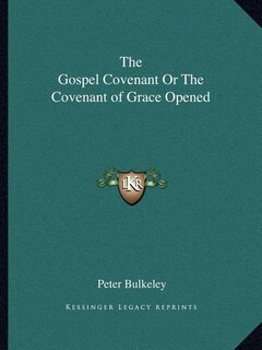 Couverture_The Gospel Covenant Or The Covenant of Grace Opened