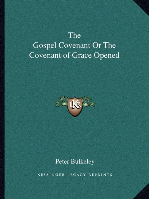 Couverture_The Gospel Covenant Or The Covenant of Grace Opened