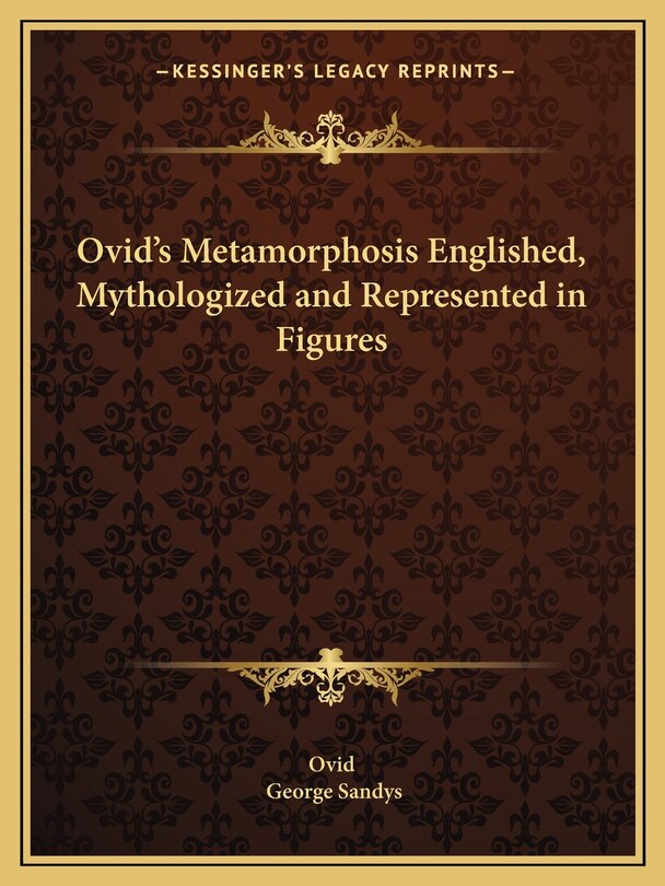 Front cover_Ovid's Metamorphosis Englished, Mythologized and Represented in Figures