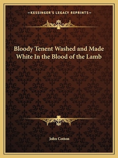 Couverture_Bloody Tenent Washed and Made White in the Blood of the Lamb