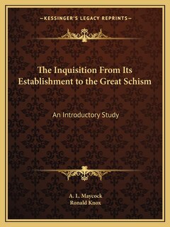 Front cover_The Inquisition From Its Establishment to the Great Schism