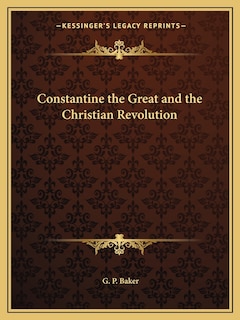 Constantine the Great and the Christian Revolution