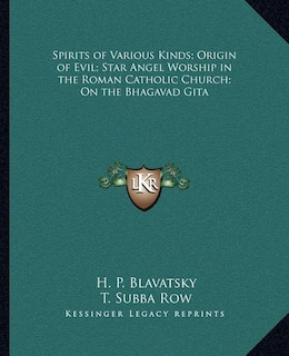 Front cover_Spirits of Various Kinds; Origin of Evil; Star Angel Worship in the Roman Catholic Church; On the Bhagavad Gita