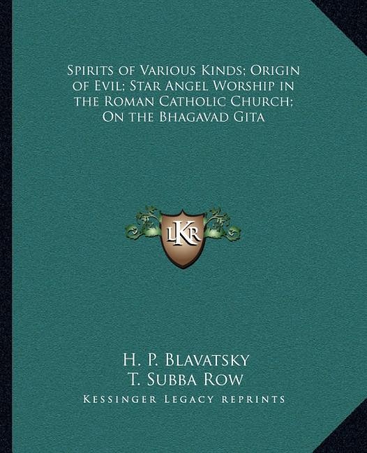 Front cover_Spirits of Various Kinds; Origin of Evil; Star Angel Worship in the Roman Catholic Church; On the Bhagavad Gita