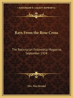 Rays From the Rose Cross: The Rosicrucian Fellowship Magazine, September 1924