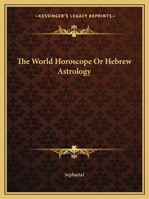 The World Horoscope or Hebrew Astrology