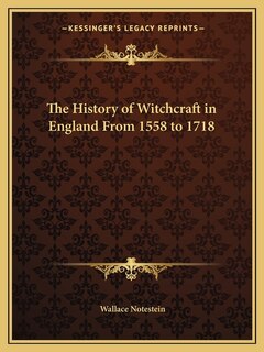 Front cover_The History of Witchcraft in England From 1558 to 1718