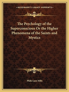 Front cover_The Psychology of the Superconscious Or the Higher Phenomena of the Saints and Mystics
