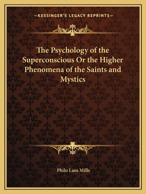 Front cover_The Psychology of the Superconscious Or the Higher Phenomena of the Saints and Mystics