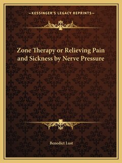 Couverture_Zone Therapy or Relieving Pain and Sickness by Nerve Pressure