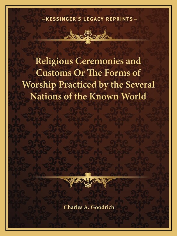 Front cover_Religious Ceremonies and Customs Or The Forms of Worship Practiced by the Several Nations of the Known World